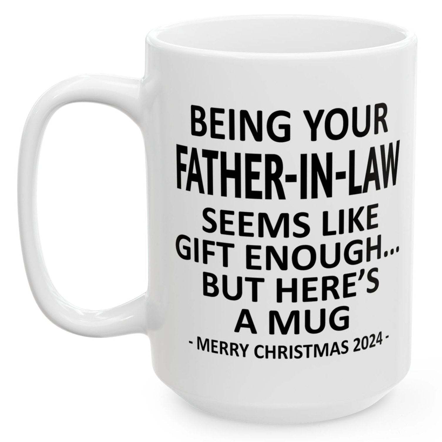 Being Your Father-In-Law Unique Coffee Cup Mug - Custom Content