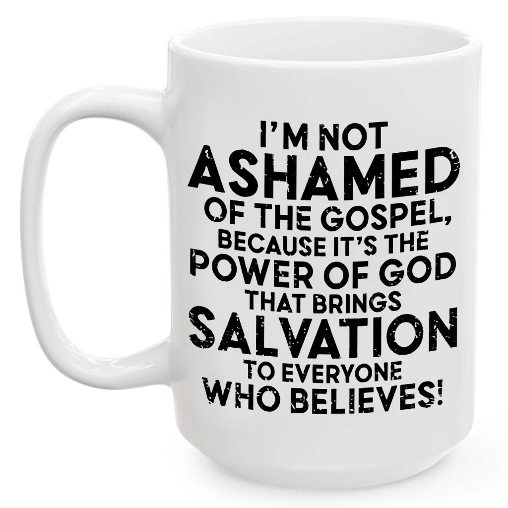 I'm Not Ashamed Of The Gospel Mug