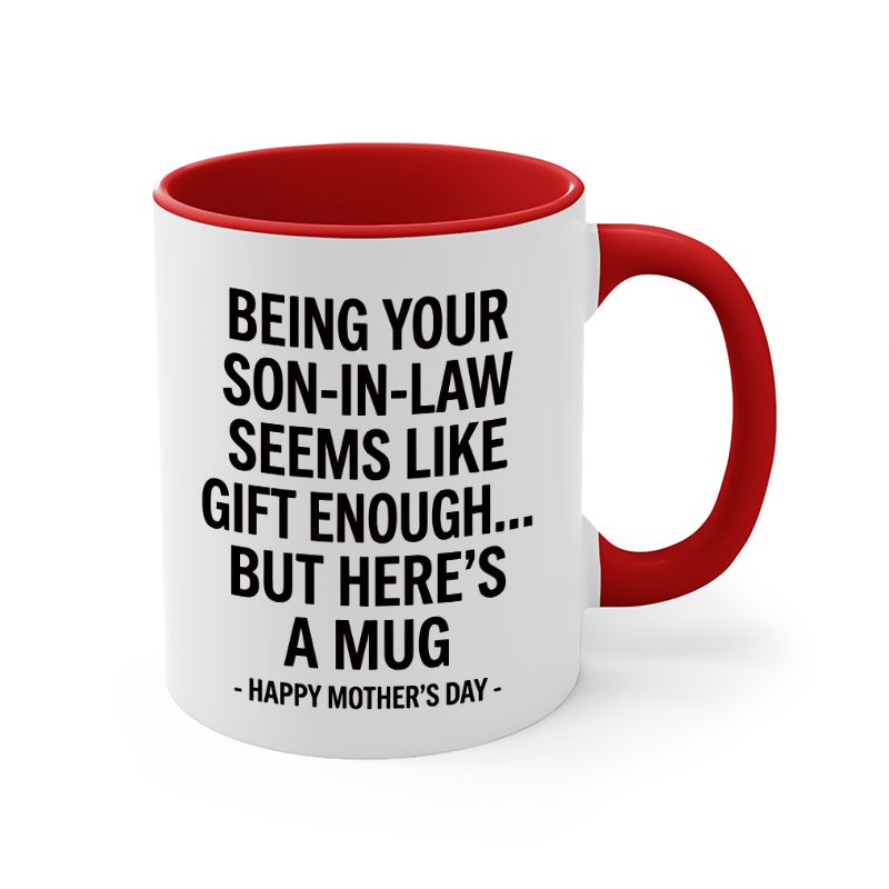 Being Your Son-In-Law is Gift Enough Mug, Mothers Day Gift From Son In Law mug, Funny Mother In Law Gift
