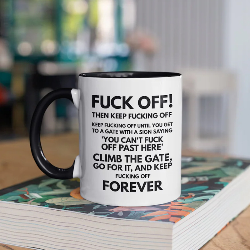 Funny Fuck Off Coffee Mug