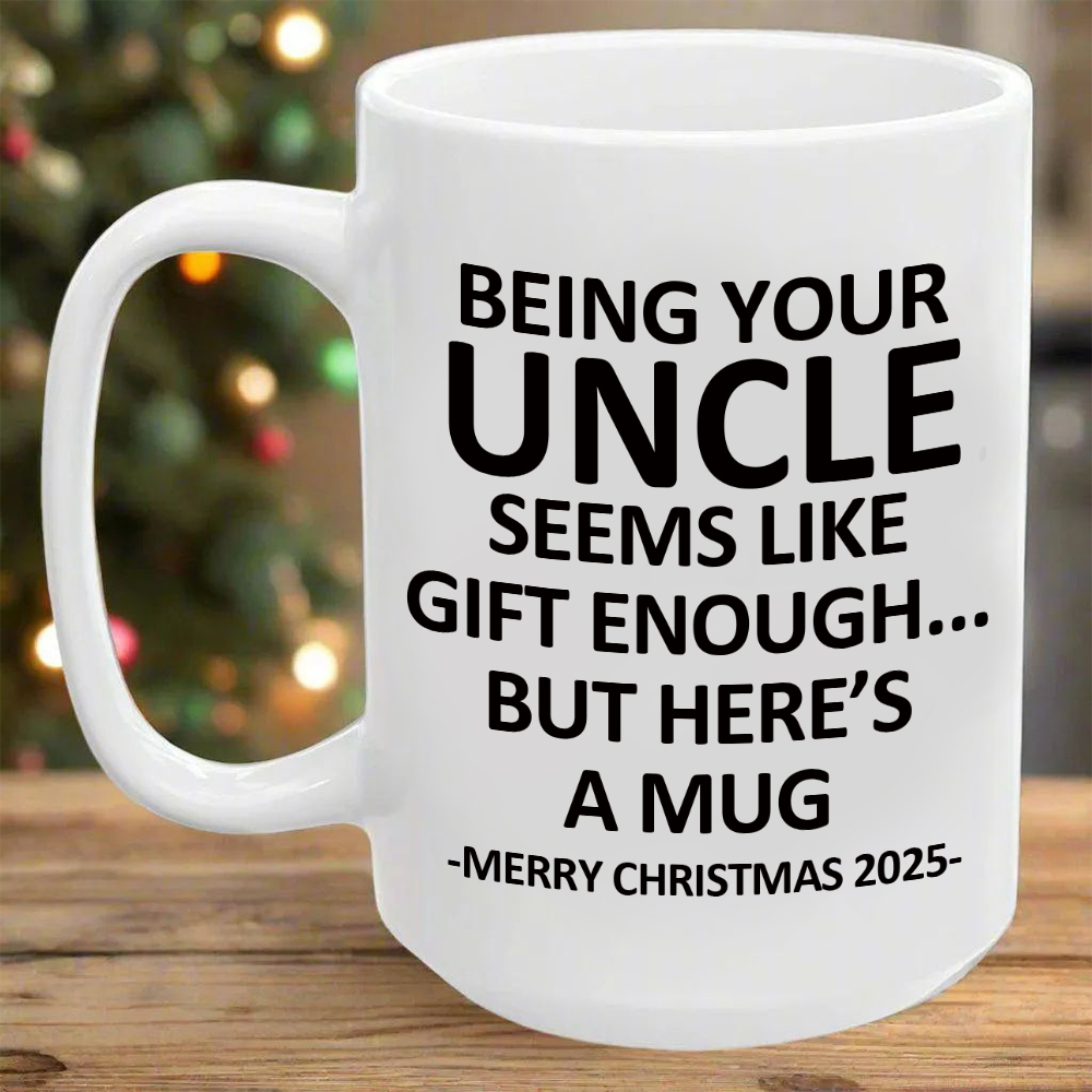 Being Your Uncle Christmas Gift 2025 Coffee Cup Mug