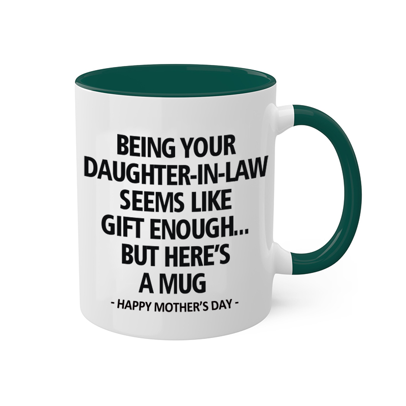 Being Your Daughter-in-law is Gift Enough Mug, Mothers Day Gift From Daughter-in-law mug, Funny Mother In Law Gift