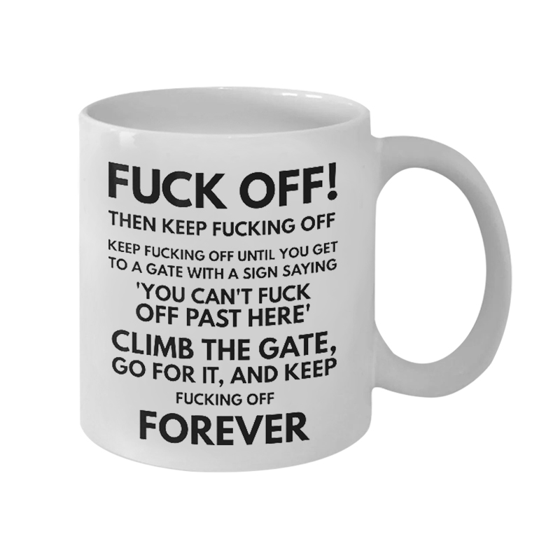 Funny Fuck Off Coffee Mug
