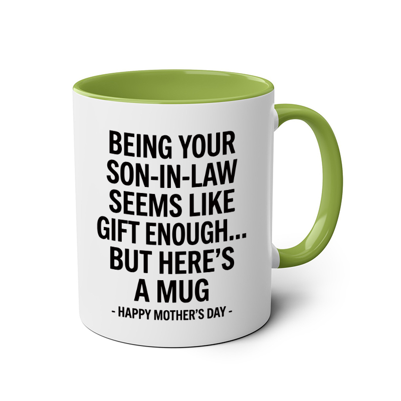 Being Your Son-In-Law is Gift Enough Mug, Mothers Day Gift From Son In Law mug, Funny Mother In Law Gift