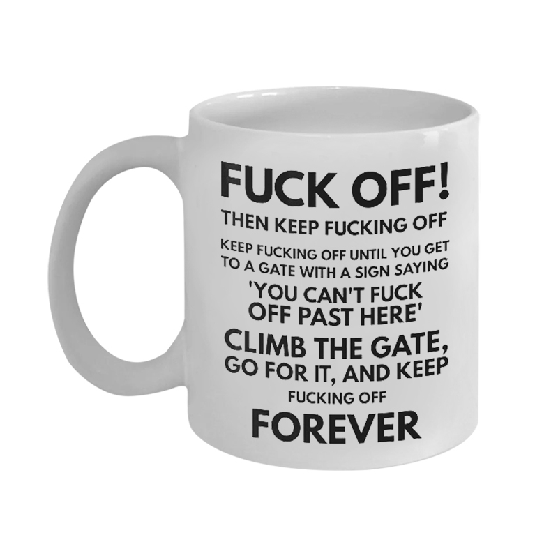 Funny Fuck Off Coffee Mug