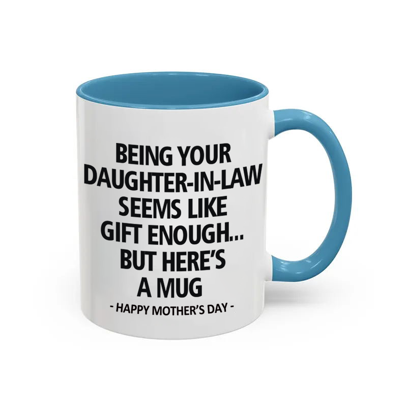 Being Your Daughter-in-law is Gift Enough Mug, Mothers Day Gift From Daughter-in-law mug, Funny Mother In Law Gift