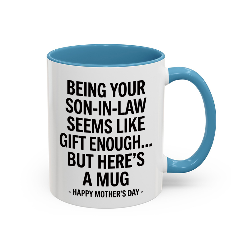 Being Your Son-In-Law is Gift Enough Mug, Mothers Day Gift From Son In Law mug, Funny Mother In Law Gift