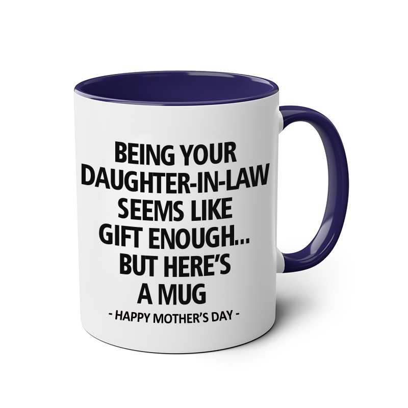 Being Your Daughter-in-law is Gift Enough Mug, Mothers Day Gift From Daughter-in-law mug, Funny Mother In Law Gift
