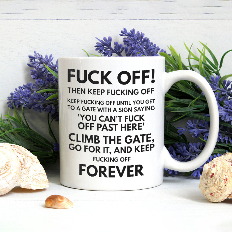 Funny Fuck Off Coffee Mug