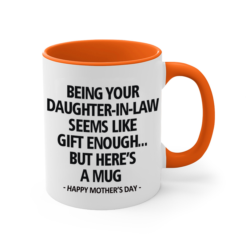 Being Your Daughter-in-law is Gift Enough Mug, Mothers Day Gift From Daughter-in-law mug, Funny Mother In Law Gift