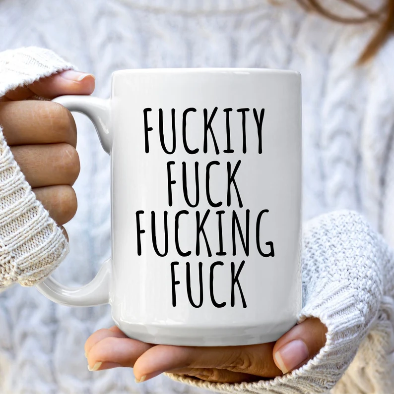 Fuckity Fuck Mug Sarcastic Coffee Mug