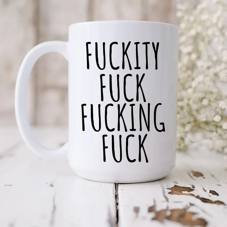 Fuckity Fuck Mug Sarcastic Coffee Mug
