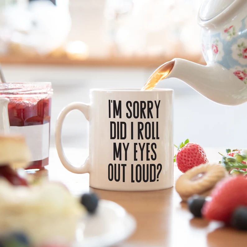 Did I roll my eyes out loud mug