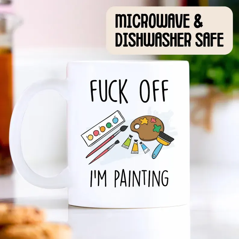 Fuck Off I'm Painting Mug