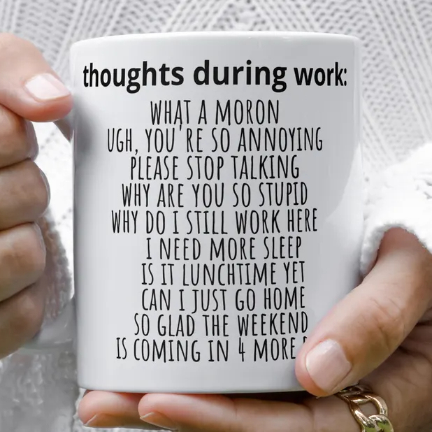 Sarcastic Funny Coffee Mug Thoughts During Work