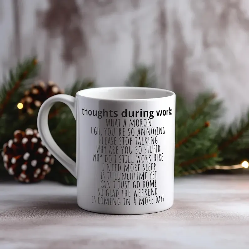 Sarcastic Funny Coffee Mug Thoughts During Work