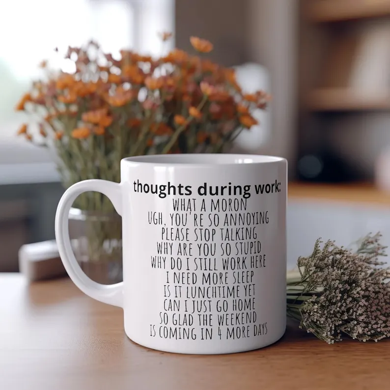 Sarcastic Funny Coffee Mug Thoughts During Work