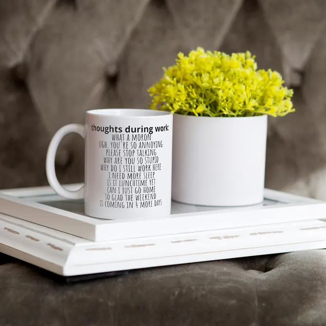 Sarcastic Funny Coffee Mug Thoughts During Work