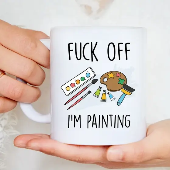 Fuck Off I'm Painting Mug