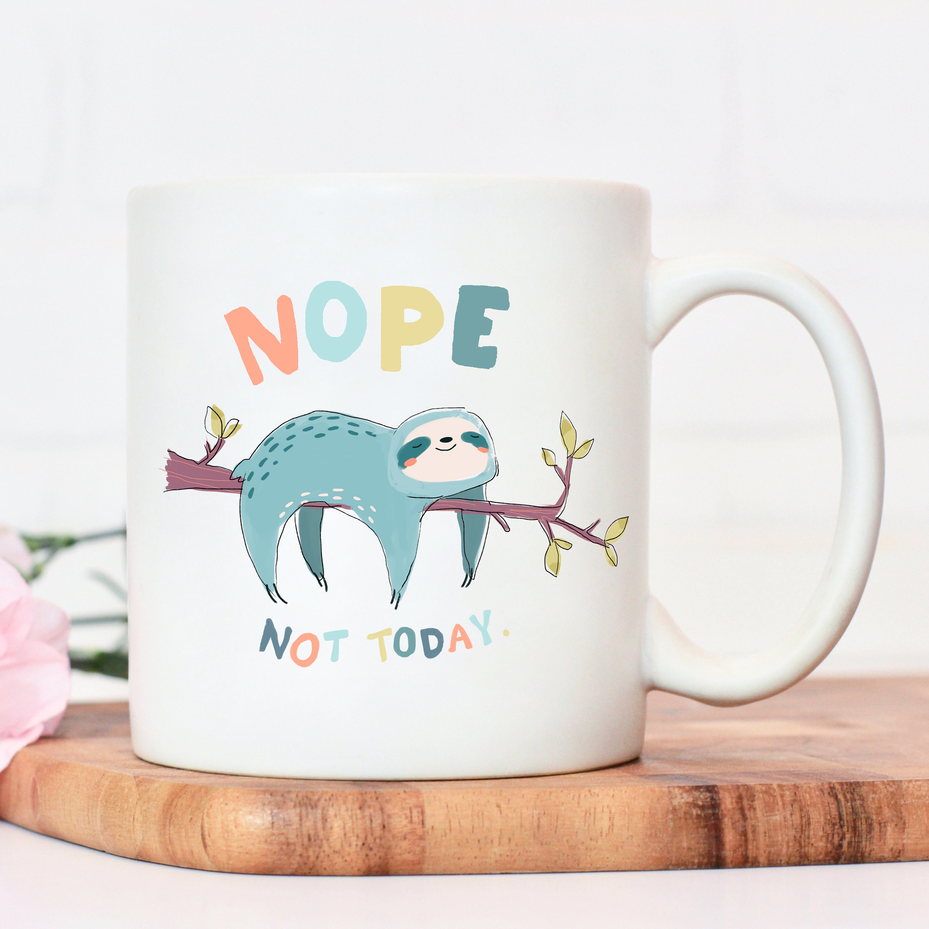 NOPE NOT TODAY sloth mug, funny gift