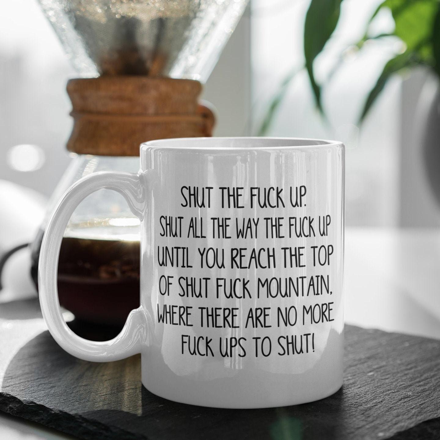 Hilarious Gift Mug Shut The Fuck Up Swear Mug