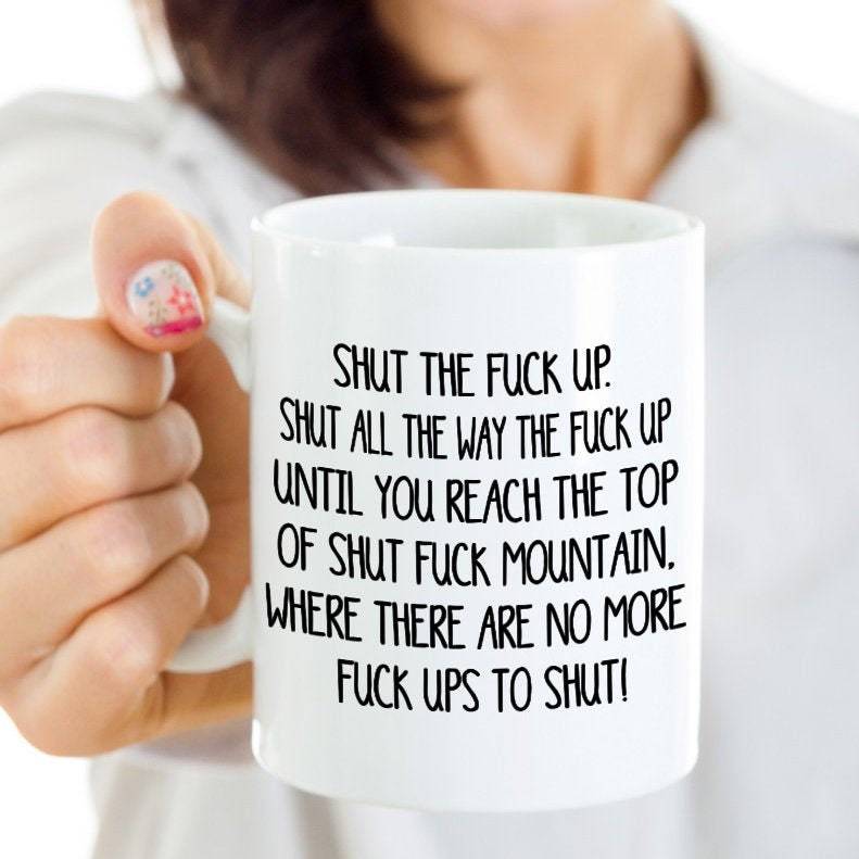 Hilarious Gift Mug Shut The Fuck Up Swear Mug
