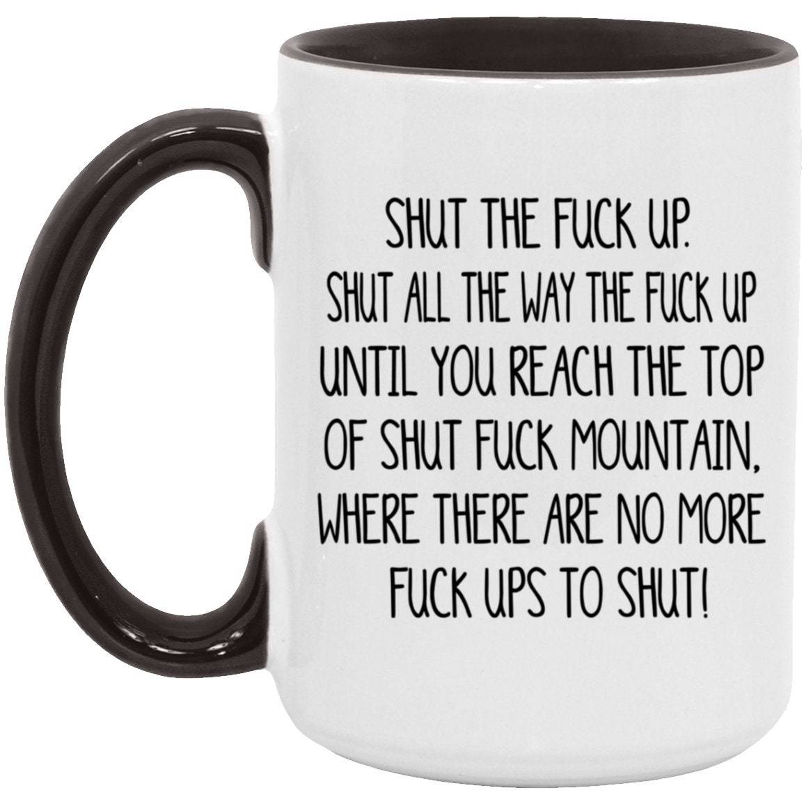 Hilarious Gift Mug Shut The Fuck Up Swear Mug