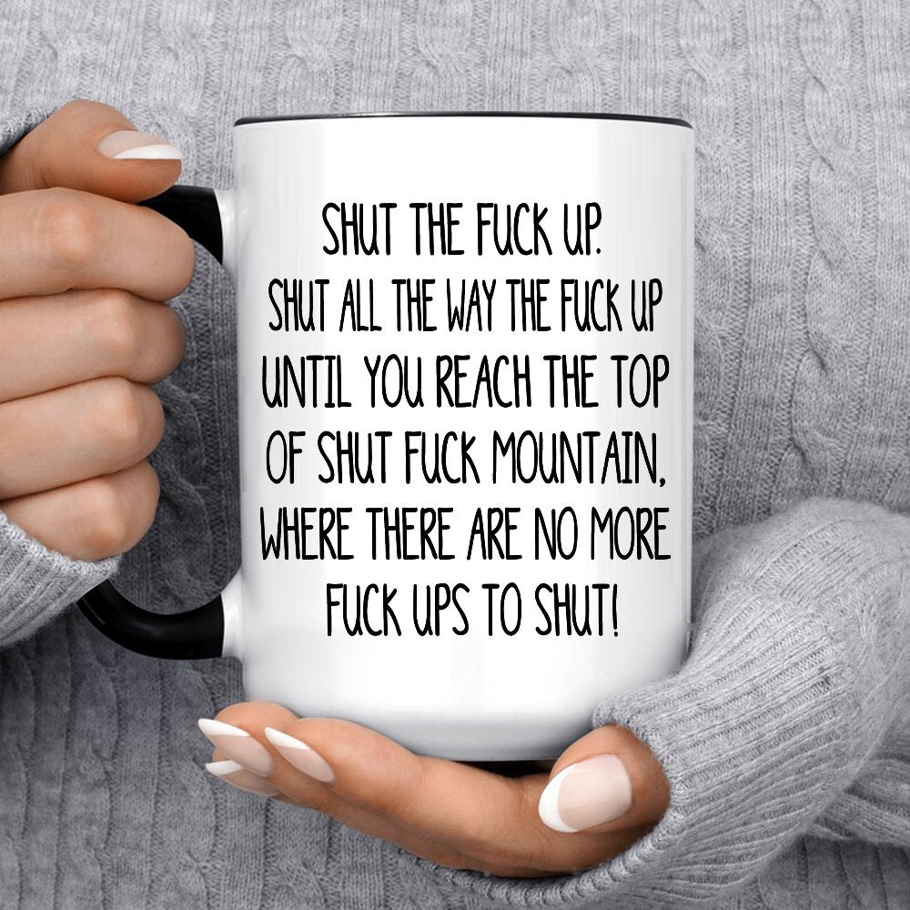 Hilarious Gift Mug Shut The Fuck Up Swear Mug