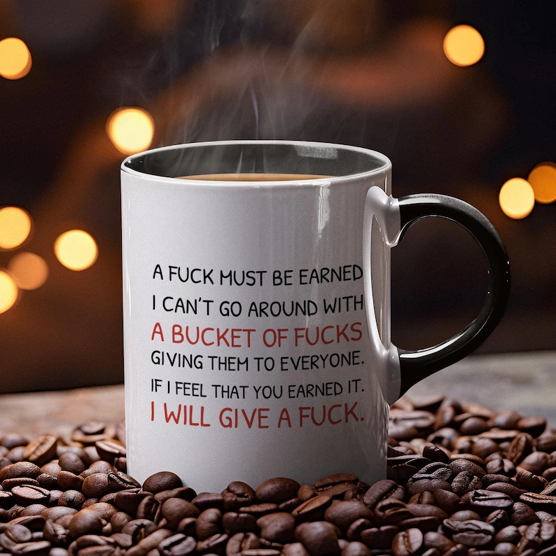A Fuck Must Be Earned mug, Funny Gift Mug
