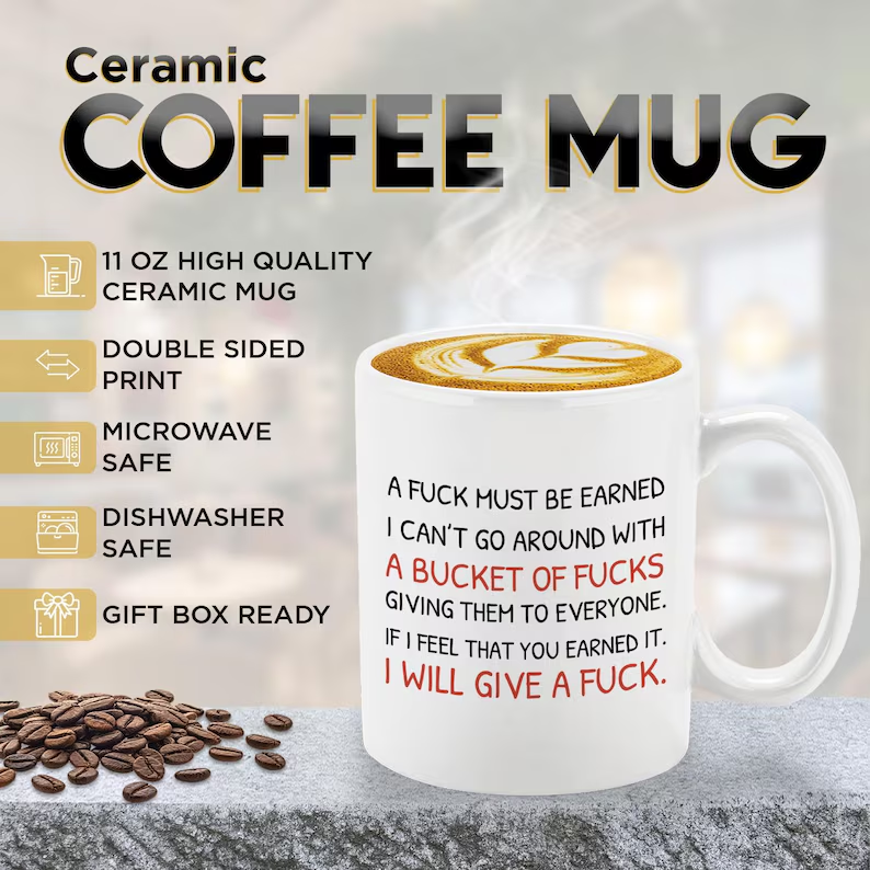 A Fuck Must Be Earned mug, Funny Gift Mug
