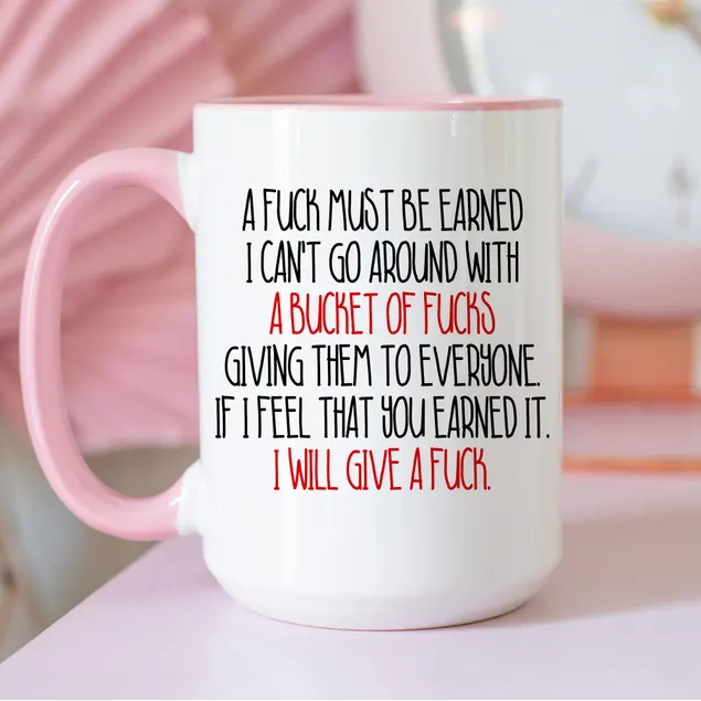A Fuck Must Be Earned mug