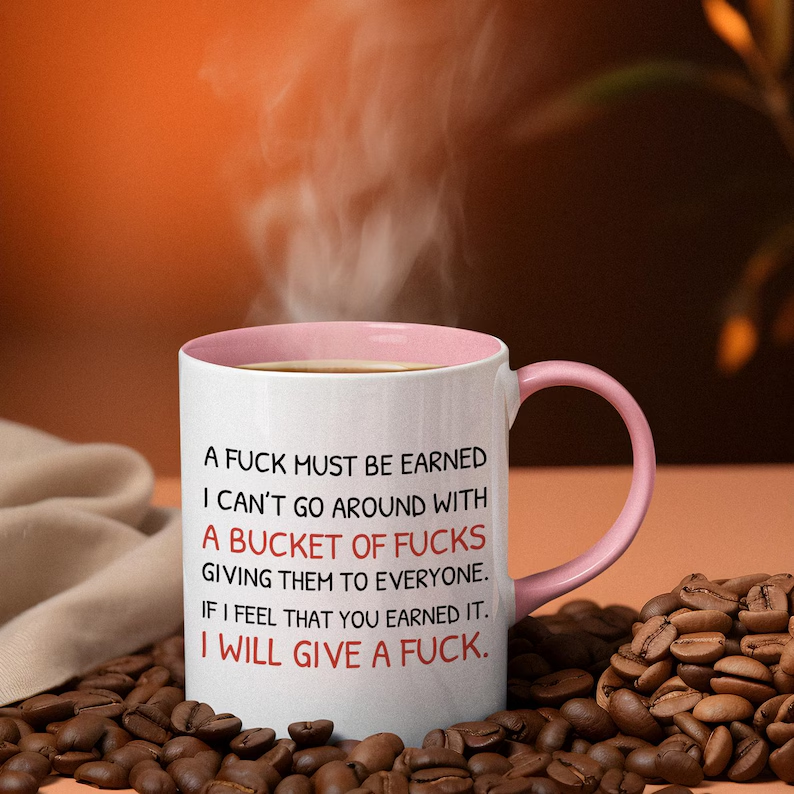 A Fuck Must Be Earned mug, Funny Gift Mug