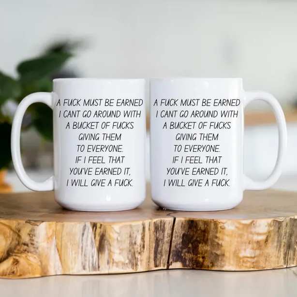 A Fuck Must Be Earned mug