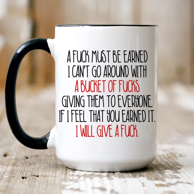 A Fuck Must Be Earned mug