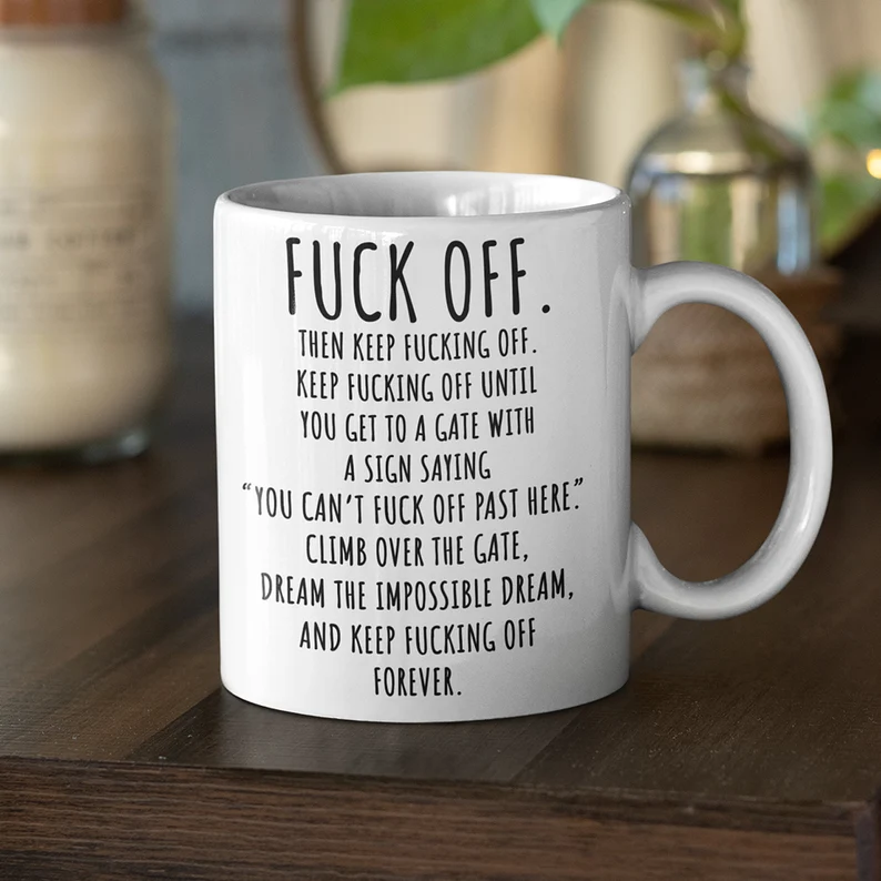 Funny Fuck Off Coffee Mug