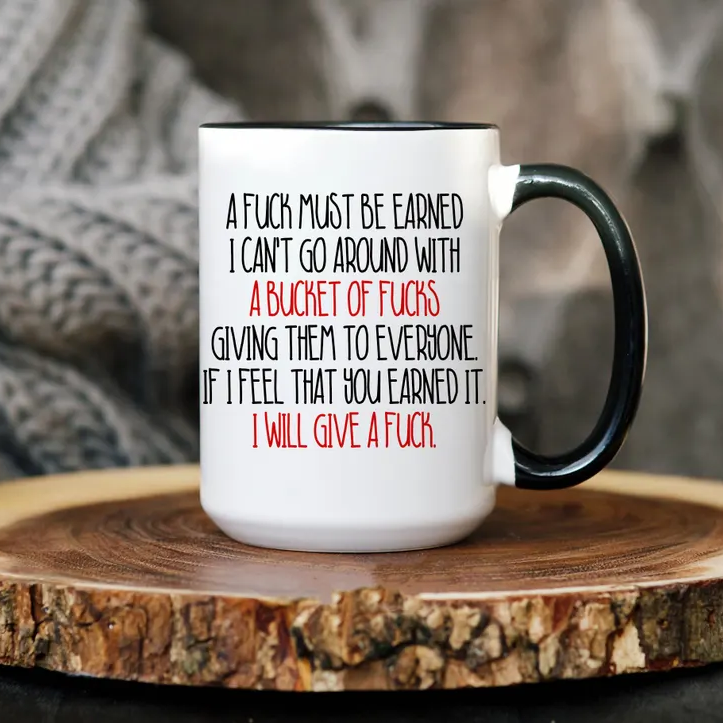 A Fuck Must Be Earned mug