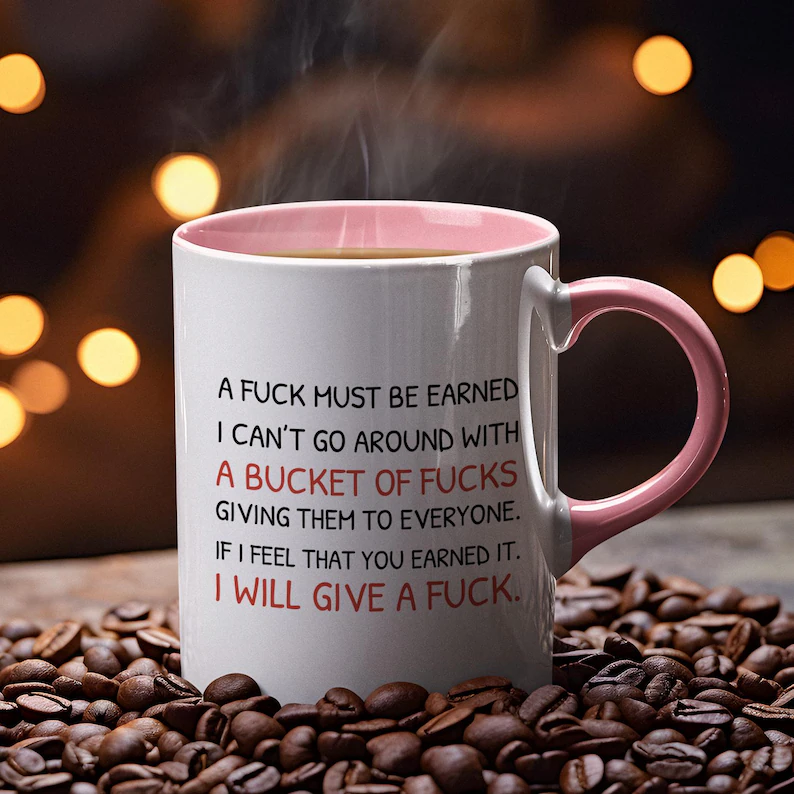 A Fuck Must Be Earned mug, Funny Gift Mug