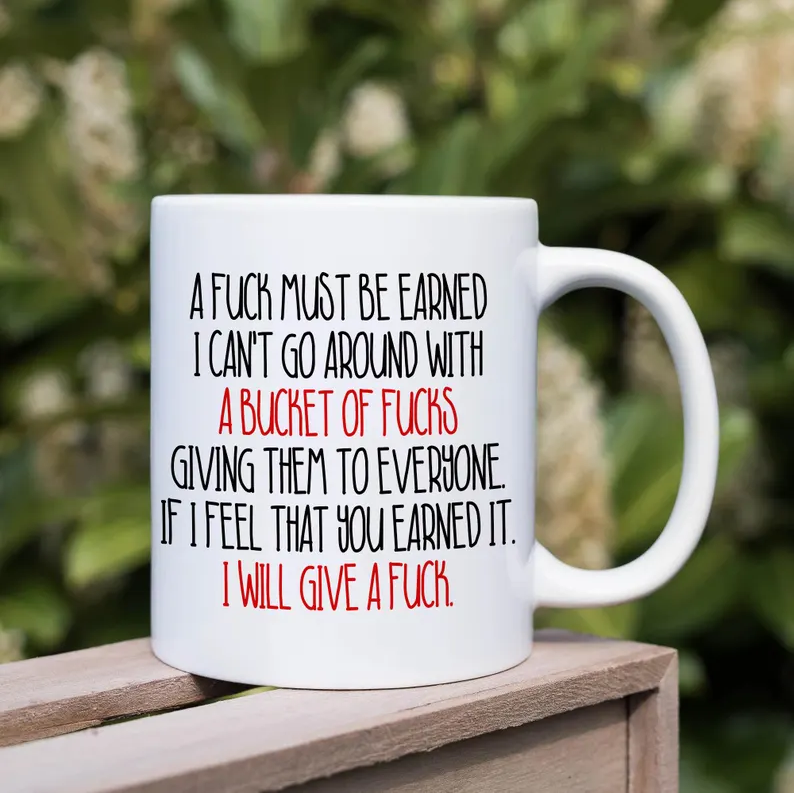 A Fuck Must Be Earned mug