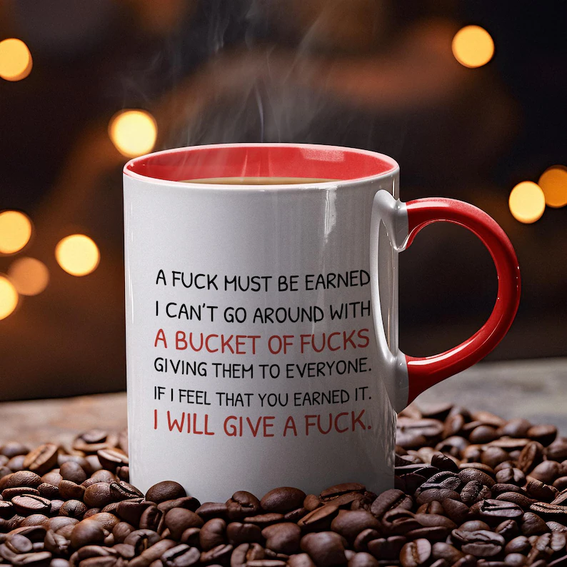 A Fuck Must Be Earned mug, Funny Gift Mug