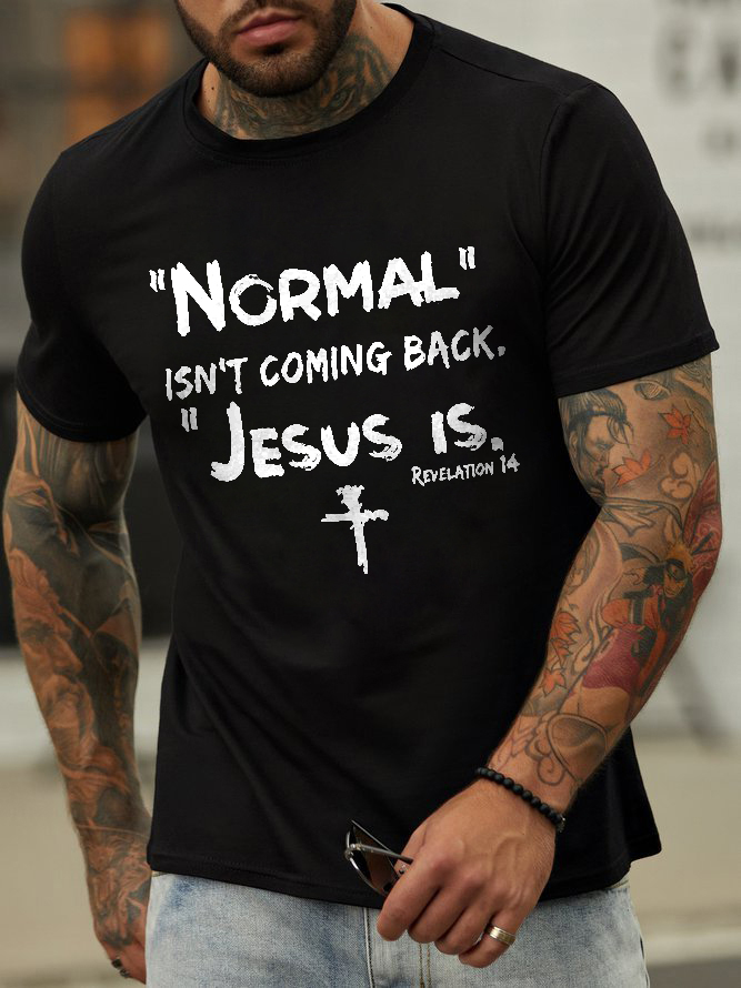 Normal Isn't Coming Back. Jesus Is Printed Casual Men's T-shirt
