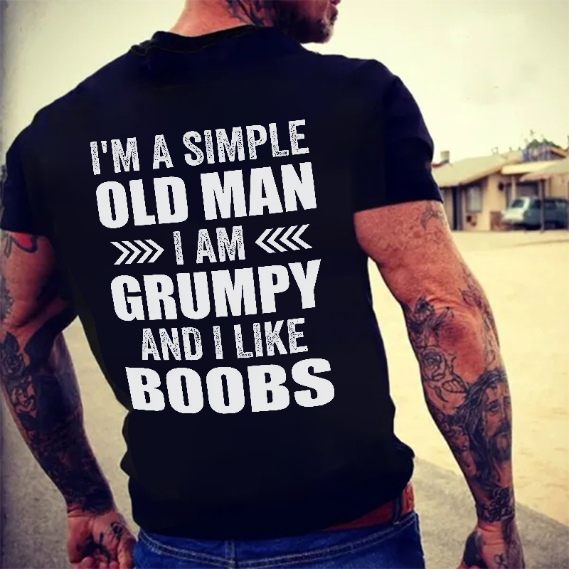 I'm A Simple Old Man I Am Grumpy And I Like Boobs Print Men's T-shirt