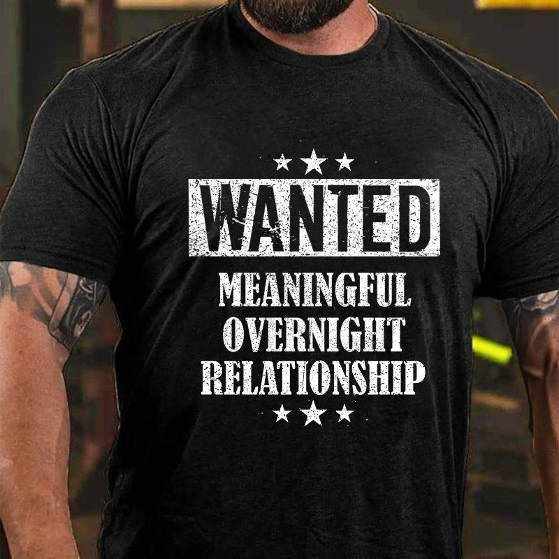Wanted Meaningful Overnight Relationship Print Men's T-shirt