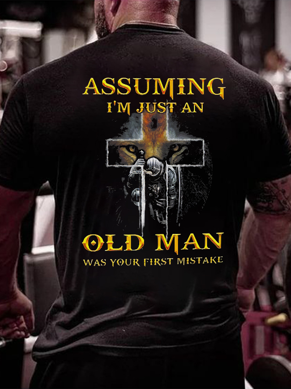 Assuming I'm Just An Old Man Was Your First Mistake Printed Men's T-shirt
