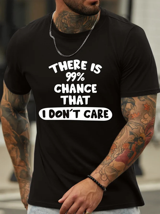 There Is 99% Chance That I Don't Care Print Men's T-shirt