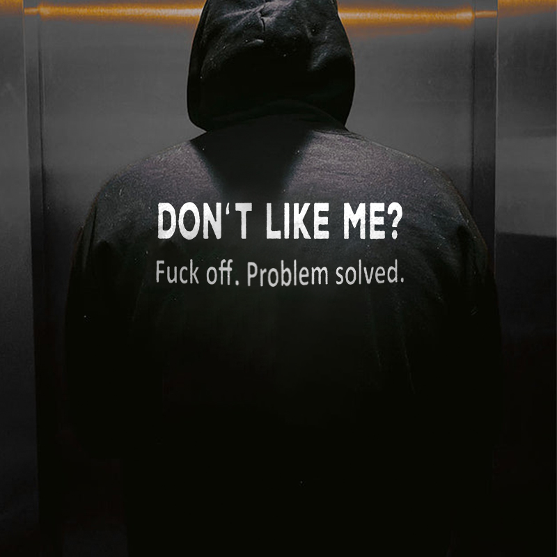 Don't Like Me? Printed Men's Hoodie