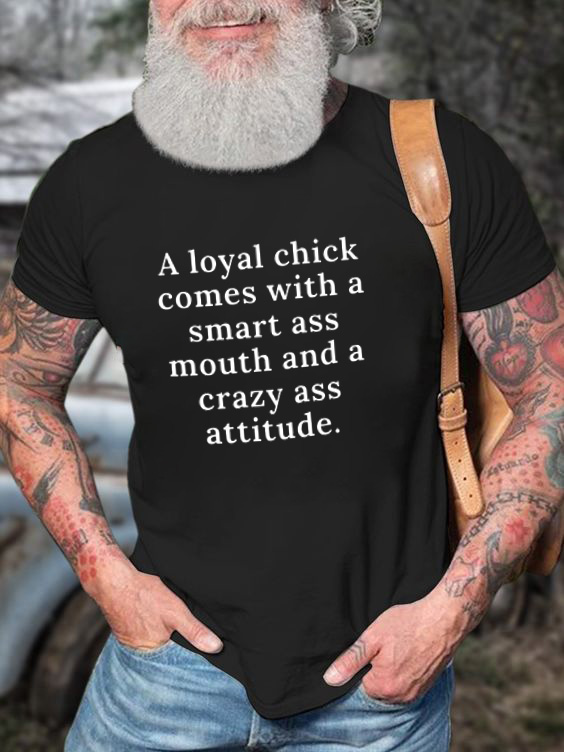 A Loyal Chick Comes With A Smart Ass Mouth And A Crazy Ass Attitude Printed Men's T-shirt