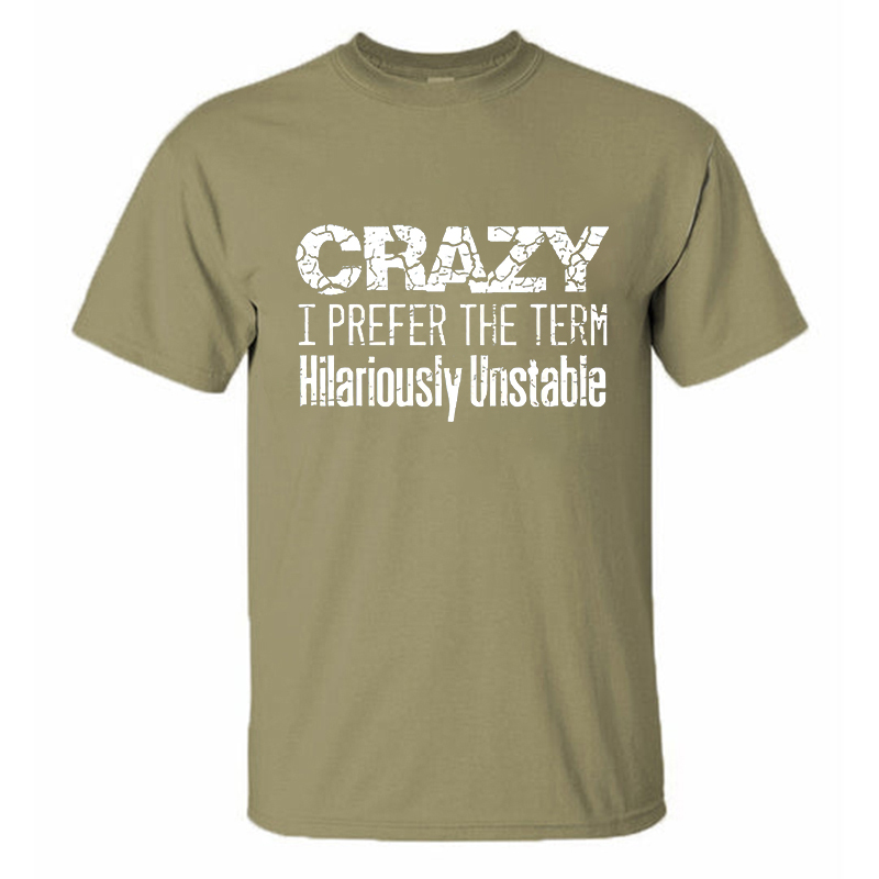 Crazy I Prefer The Term Hilariously Unstable Print Men's T-shirt