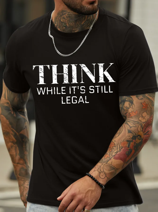 Think While It's Still Legal Printed Men's T-shirt