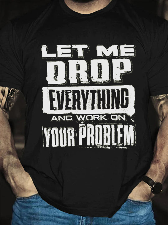 Let Me Drop Everything Print Men's T-shirt