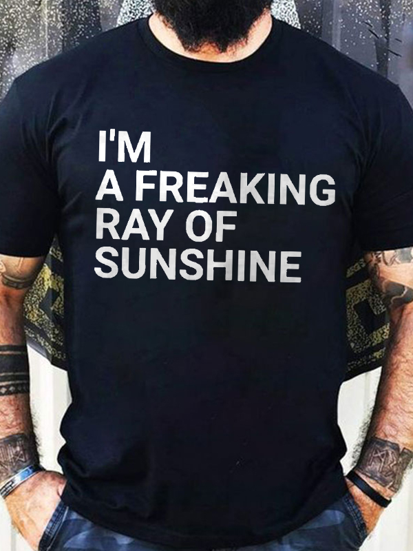 I'm A Freaking Ray Of Sunshine Funny T-shirt